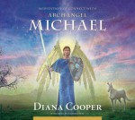 Meditation to Connect with Archangel Michael - Diana Cooper, Andrew Brel