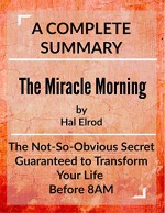 The Miracle Morning: The Not-So-Obvious Secret Guaranteed to Transform Your Life (Before 8AM): by Hal Elrod | A Complete Summary - Busy People Reads