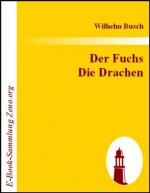 Der Fuchs Die Drachen (German Edition) - Wilhelm Busch