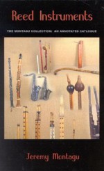 Reed Instruments: The Montagu Collection: An Annotated Catalogue - Jeremy Montagu