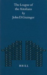 The League of the Aitolians - John D. Grainger