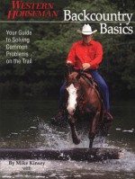 Backcountry Basics: Your Guide to Solving Problems on the Trail - Mike Kinsey, Jennifer Denison