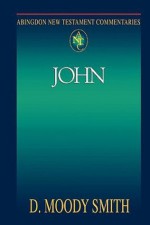 Abingdon New Testament Commentary - John - D. Moody Smith