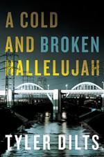 A Cold and Broken Hallelujah (Long Beach Homicide) - Tyler Dilts