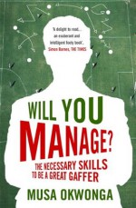 Will You Manage? - Musa Okwonga