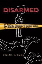 Disarmed: The Missing Movement for Gun Control in America - Kristin A Goss