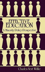 Effective Education: A Minority Policy Perspective - Charles Vert Willie