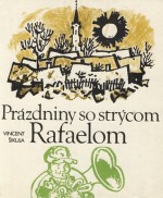 Prázdniny so strýcom Rafaelom - Vincent Šikula, Štefan Cpin