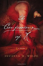 The Confessions of X - Suzanne M. Wolfe