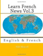 Learn French News Vol.3: English & French (Volume 3) - Nik Marcel