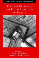 Political Order and the Plural Structure of Society - James W. Skillen