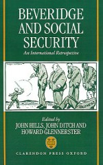 Beveridge and Social Security: An International Retrospective - John Hills