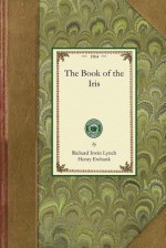 The Book of the Iris - Richard Lynch, Henry Ewbank