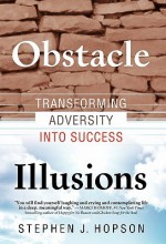 Obstacle Illusions; Transforming Adversity Into Success - Stephen J Hopson, 1stWorld 1stWorld Library, 1stWorld 1stWorld Publishing