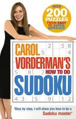 Carol Vorderman's How To Do Sudoku - Carol; Chohan, Ko; Bean, Anita Vorderman