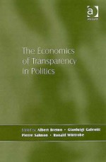 The Economics Of Transparency In Politics - Albert Breton, Gianluigi Galeotti, Pierre Salmon, Ronald Wintrobe