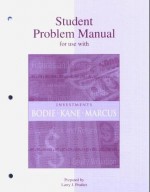 Student Problem Manual to Accompany Investments - Zvi Bodie, Alex Kane, Alan J. Marcus