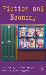 Fiction and Economy - Susan Bruce, Valeria Wagner