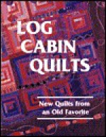 Log Cabin Quilts: New Quilts from an Old Favorite - Victoria Faoro