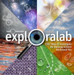 Exploralab : 150+ ways to investigate the amazing science around you. - The Exploratorium