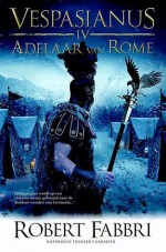 Vespasianus: Adelaar van Rome - Robert Fabbri, Harry Naus