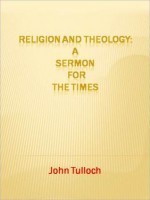 Religion and Theology: A Sermon for the Times - John Tulloch