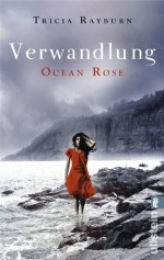 Ocean Rose. Verwandlung (Die Ocean-Rose-Serie 2) - Tricia Rayburn, Ulrike Nolte