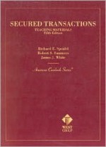 Secured Transactions: Teaching Materials - Richard E. Speidel, Robert S. Summers, James J. White