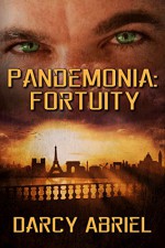 Pandemonia: Fortuity - Darcy Abriel