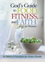 God's Guide to Food, Fitness and Faith for Women - Freeman