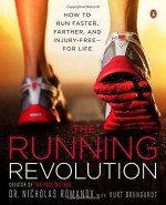 The Running Revolution: How to Run Faster, Farther, and Injury-Free--for Life - Nicholas Romanov, Kurt Brungardt