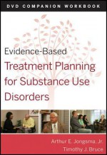 Evidence-Based Treatment Planning for Substance Abuse: DVD Companion Workbook - Arthur E. Jongsma Jr., Timothy J. Bruce