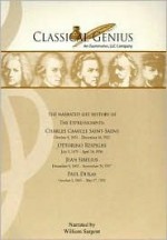 The Narrated Life History of the Expressionists: Charles Camille Saint-Saens, Ottorino Respighi, Jean Sibelius, Paul Dukas: Part IV: Modern - Marcia Dangerfield