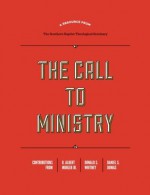 The Call to Ministry - R. Albert Mohler Jr., Donald S. Whitney, Daniel S. Dumas