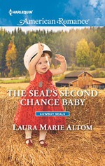 The SEAL's Second Chance Baby (Cowboy SEALs) - Laura Marie Altom