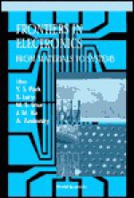 Frontiers in Electronics: From Materials to Systems, 1999 Workshop on Frontiers in Electronics - Y. S. Park, Yoon-Soo Park, M. S. Shur, S. Luryi, J. M. Xu, A. Zaslavsky