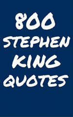 800 Stephen King Quotes: Interesting, Clever And Funny Quotes By Stephen King - Robert Taylor