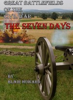 Great Battlefields of the Civil War: The Seven Days - Blair Howard