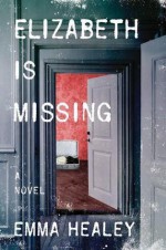 Elizabeth Is Missing - Emma Healey