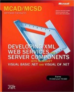 MCAD/MCSD Self-Paced Training Kit: Developing XML Web Services and Server Components with Microsoft Visual Basic .NET and Microsoft Visual C# .NET - Microsoft Corporation