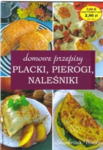 Placki, pierogi, naleśniki. Domowe przepisy - Anna Jankowska, Katarzyna Korsieko, Sylwester Kowalczyk, Iwona Zagórska