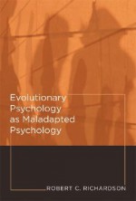 Evolutionary Psychology as Maladapted Psychology - Robert C. Richardson