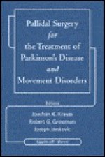 Pallidal Surgery for the Treatment of Parkinson's Disease and Movement Disorders - Robert G. Grossman