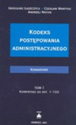 Kodeks postępowania administracyjnego : komentarz. T. 1, Komentarz do art. 1-103 - Grzegorz. Łaszczyca