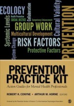 Prevention Practice Kit: Action Guides for Mental Health Professionals - Robert K. Conyne, Arthur M. Horne