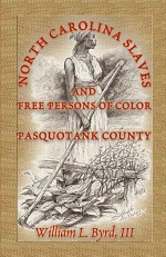 North Carolina Slaves and Free Persons of Color: Pasquotank County - William L. Byrd