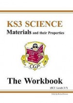 Materials and Their Properties: Science: KS3: The Workbook: Levels 3-7 - Richard Parsons, Paddy Gannon