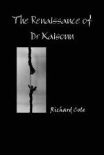 The Renaissance of Dr Kaisonn - Richard Cole