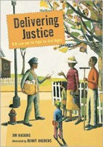 Delivering Justice: W.W. Law and the Fight for Civil Rights - James Haskins, Benny Andrews, James Haskins