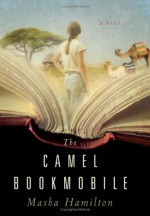 The Camel Bookmobile - Masha Hamilton